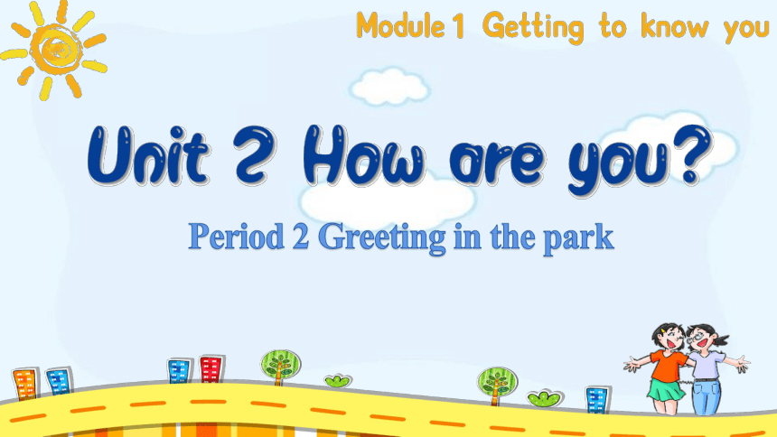 Module 1 Unit 2 How are you？Period 2 课件(共34张PPT)