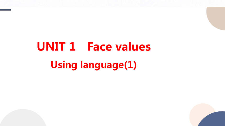 外研版（2019）选择性必修第三册Unit 1 Face values  Using language(1)课件（22张PPT)