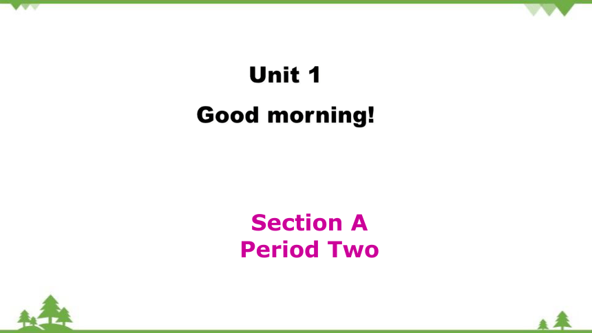 Unit 1 Good morningSection A  Period Two课件(共16张PPT)