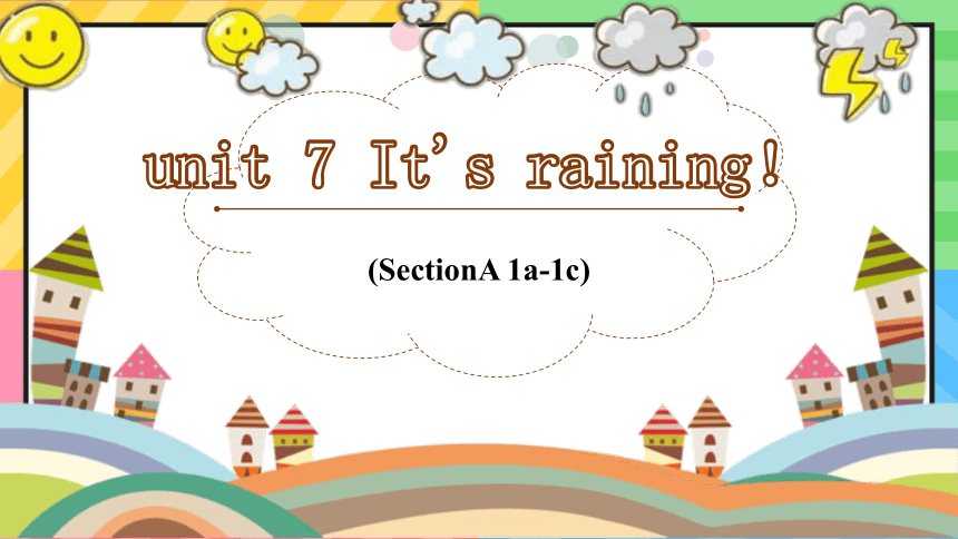 Unit 7 It's raining Section A1a-1c课件＋音频(共31张PPT，含内嵌视频)人教版七年级下册