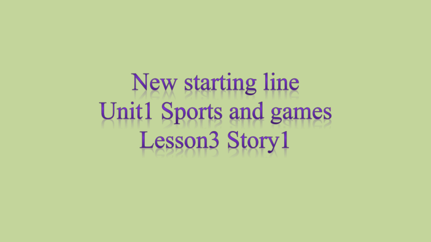 Unit1 Sports and games Lesson3 Story1课件(共16张PPT)