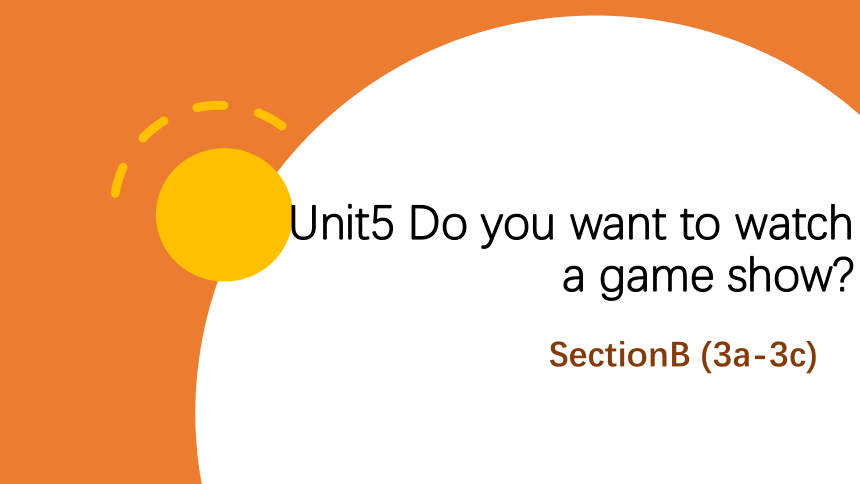 人教版英语八年级上册Unit5 Do you want to watch a game show? SectionB (3a-self check)课件 （共23张PPT）