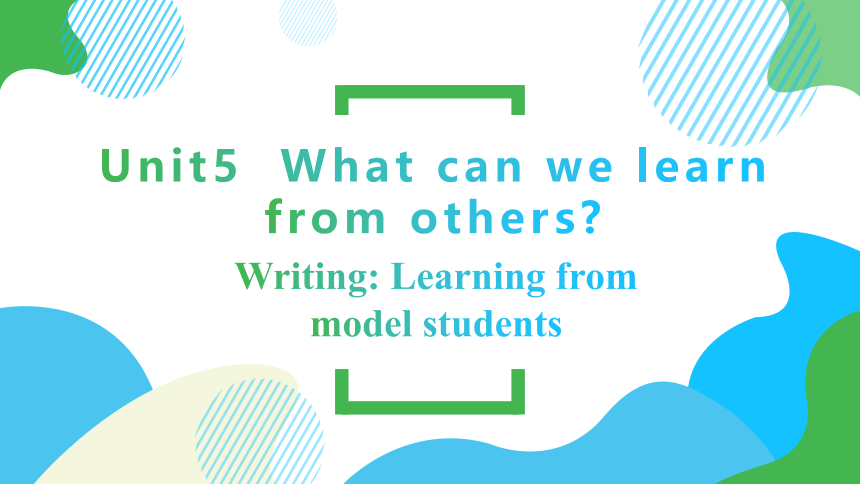 Module 2 Better future Unit 5 What can we learn from others? Writing 课件(共17张PPT) 2022-2023学年牛津上海版英语七
