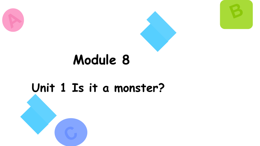 Module 8 Unit 1Is it a monster?课件(共26张PPT)
