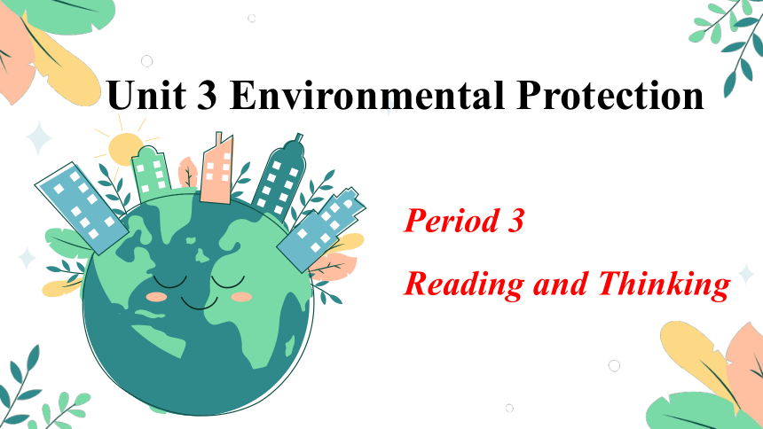 人教版（2019）  选择性必修第三册  Unit 3 Environmental Protection  Reading and Thinking 课件(共26张PPT，内镶嵌2视频素材)