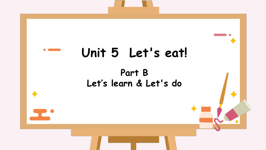 Unit5 Let's eat !  Part B Let’s learn & Let's do  课件(共14张PPT)