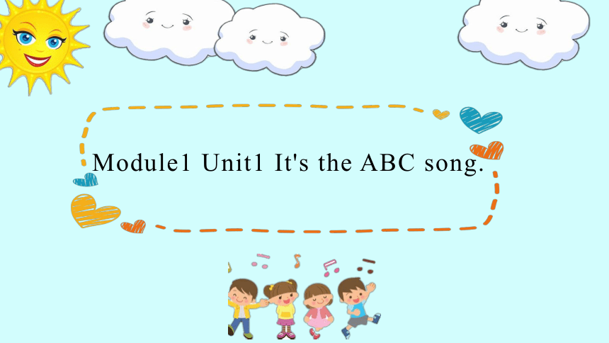 Module1 unit1 It's the ABC song. 课件(共19张PPT)