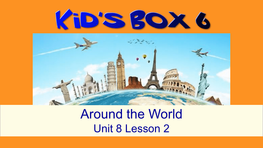 剑桥国际少儿英语 kid‘s box 第六册  unit8Around the World 课件（共19张）