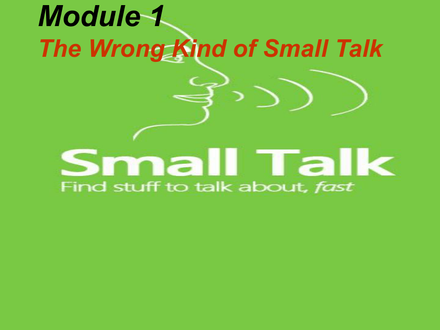 外研版高选修六Module 1 The Wrong Kind of Small Talk课件（17张ppt）