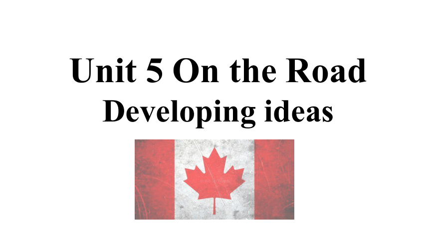 外研版（2019）必修第二册Unit5  On the road Developing ideas coast to coast 课件 （共23张PPT）