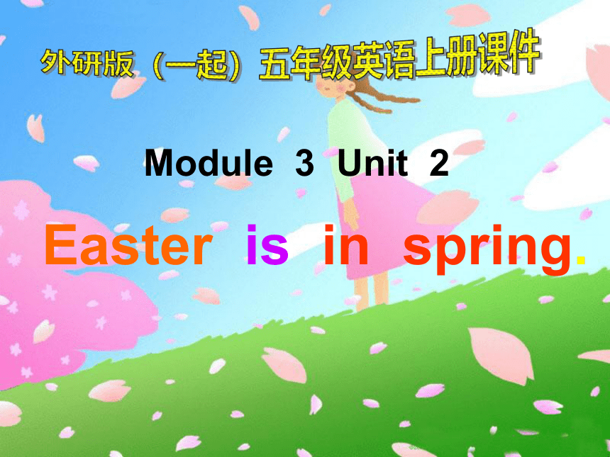 Module 3 Unit 2 Easter is in Spring in the UK 课件（共21张PPT）