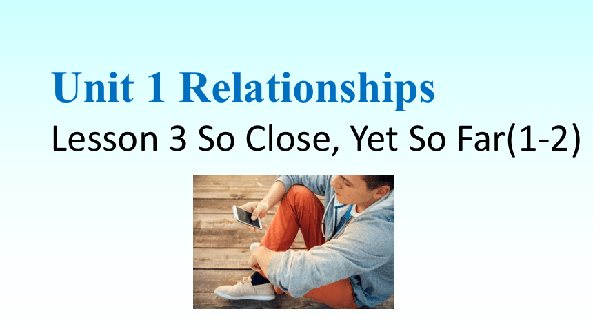 北师大版（2019）  选择性必修第一册  Unit 1 Relationships  Lesson 3 课件（第1-2课时）(28张ppt)