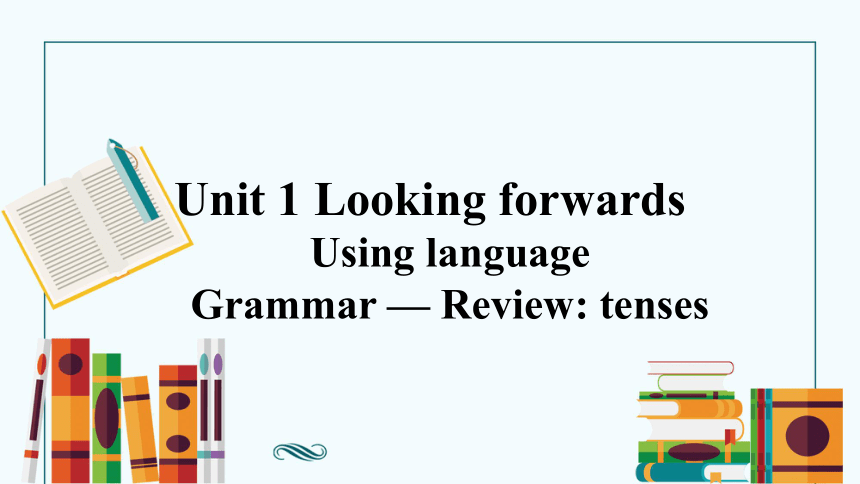 外研版（2019）选择性必修 第四册Unit 1 Looking forwards Using language Grammar课件(共35张PPT)