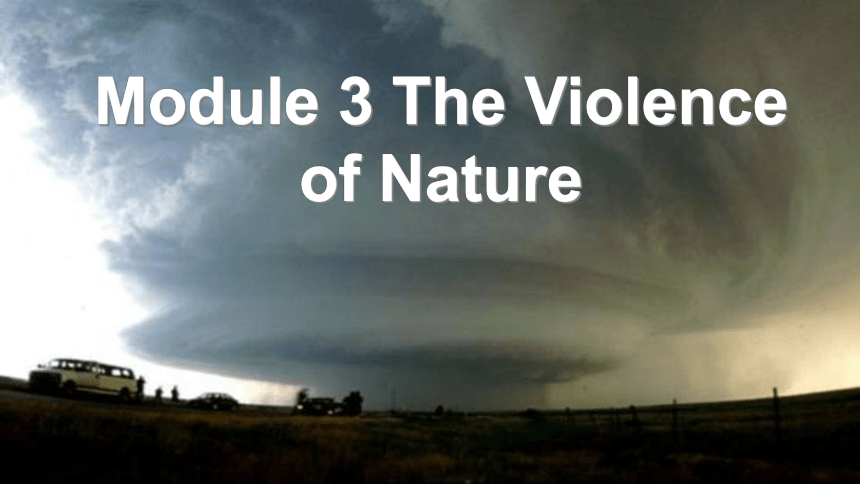 外研版必修三Module 3 The Violence of Nature Reading （共21张PPT）