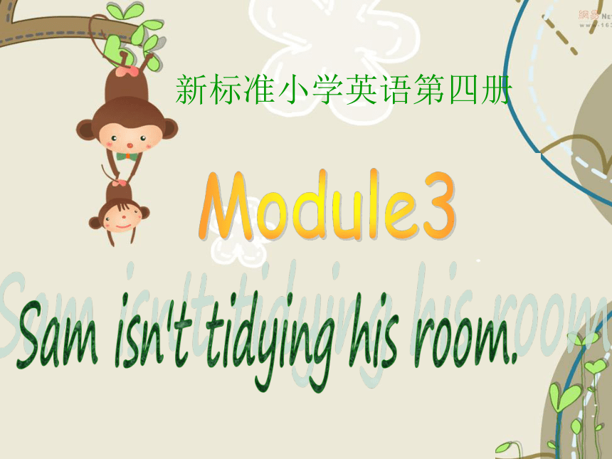 Module 3 Unit 1 Sam isn't tidying his room . 课件(共14张PPT)