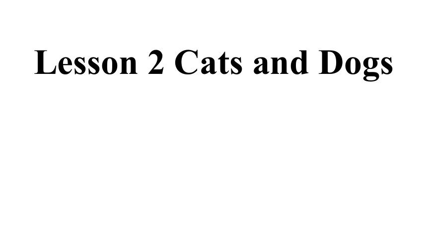 Unit1 Animals on the farm Lesson 2 Cats and Dog 课件（共25张PPT）