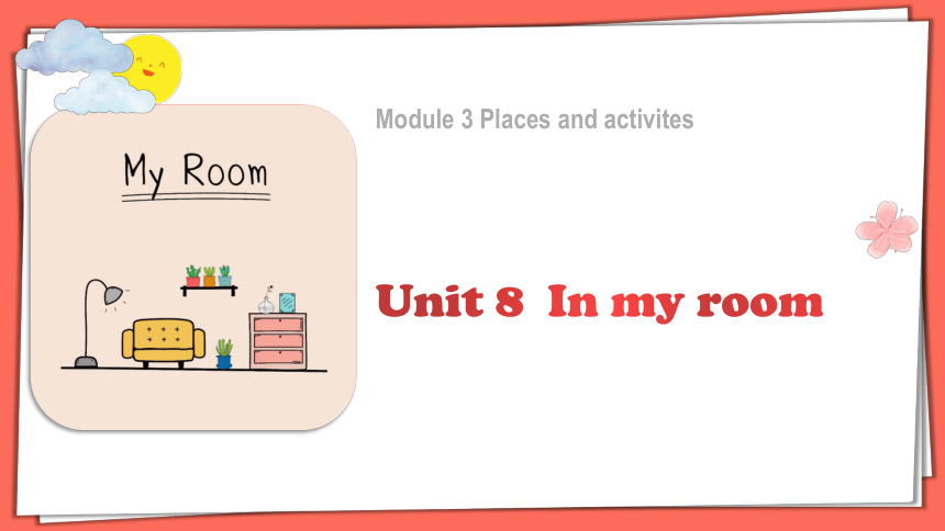 Module 3 Unit 8 In my room 早读 课件(共13张PPT)