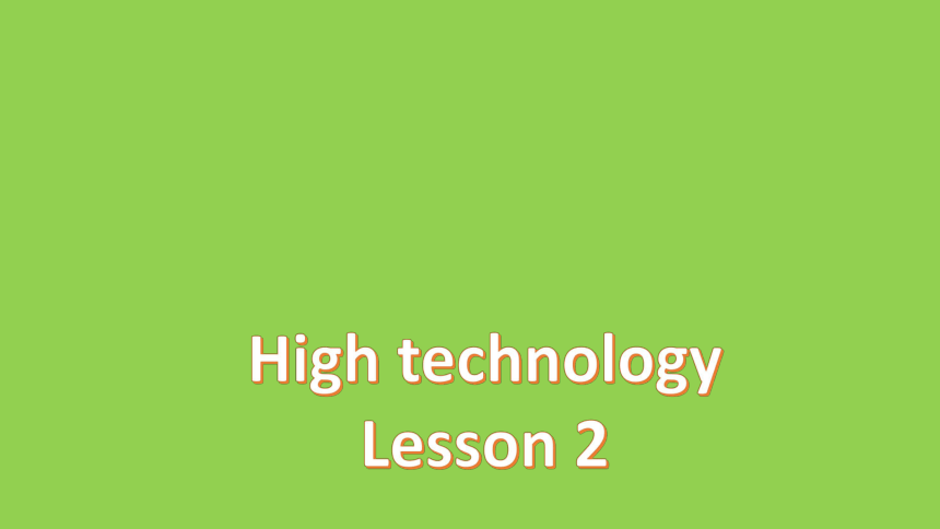 小学英语剑桥国际少儿英语(第二版) Level 6 High technology Lesson 2 课件(共15张PPT)