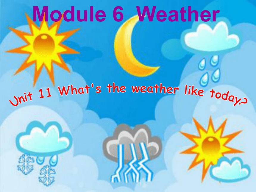 Module 6 Unit 11 What's the weather like today?Let's talk课件（共45张ppt）