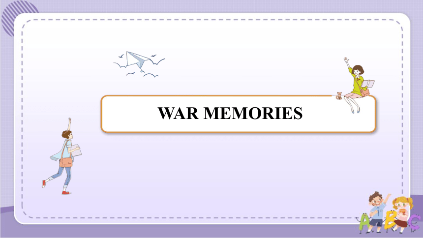 北师大版（2019）选修四Unit 11 Conflict And Compromise Lesson 3 War Memories教学课件(共56张PPT)