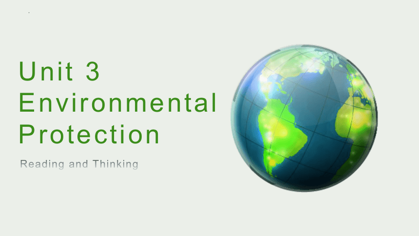 人教版（2019）选择性必修 第三册Unit 3 Environmental Protection Reading and Thinking课件(共21张PPT)