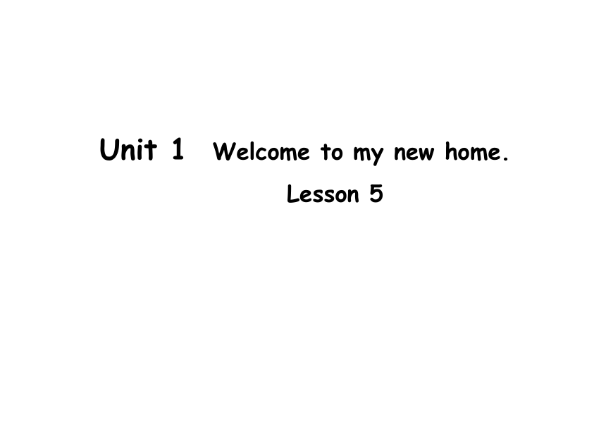 Unit1 Welcome to my new home!(Lesson5) 课件（共60张PPT）
