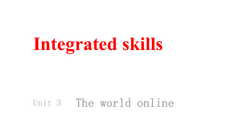 牛津译林版（2019）必修第三册Unit 3  The world online Integrated skills 课件(共24张PPT)