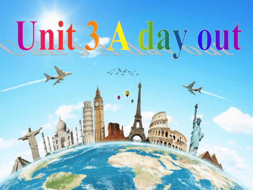 Unit 3 A day out Reading 1： Around the world in a day! 课件24张