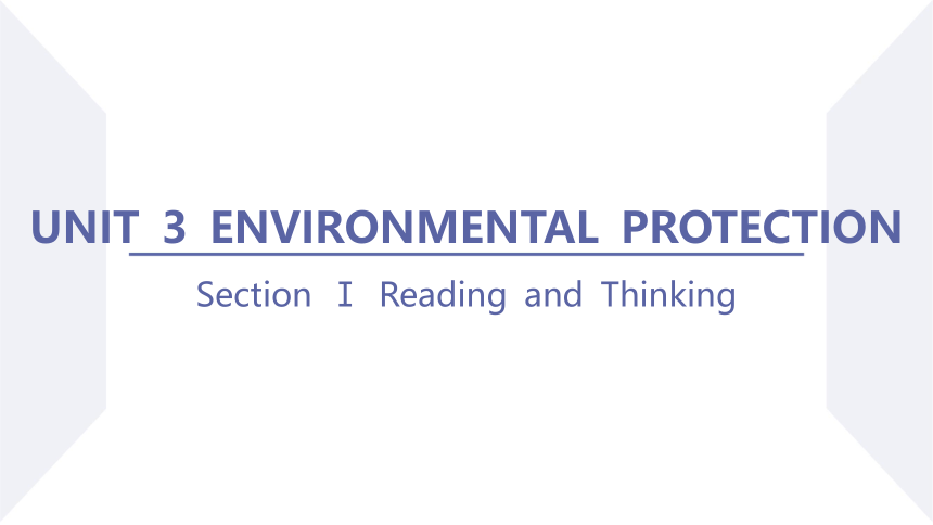 人教版（2019）选择性必修 第三册Unit 3 Environmental Protection Reading and Thinking课件（共82张ppt）
