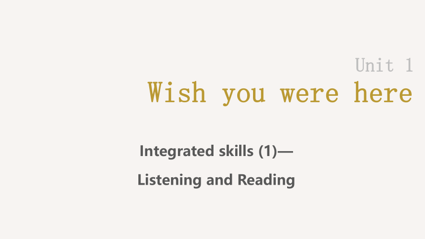 Unit1 Wish you were here Integrated skills Listening and reading 课件(共25张PPT，内镶嵌音频）