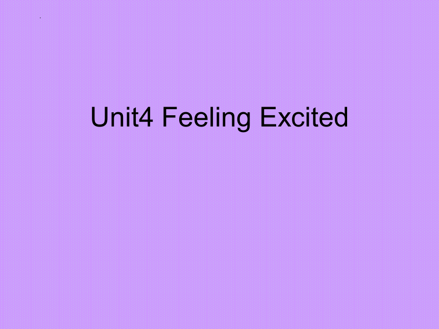 Unit4 Feeling Excited 词汇句子课件 （共48张ppt）