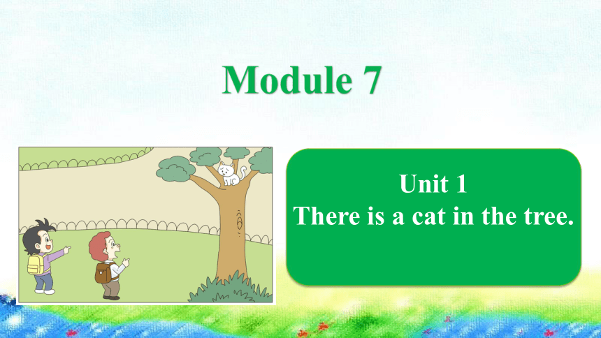 Module 7 Unit 1 There is a cat in the tree课件（25张PPT）