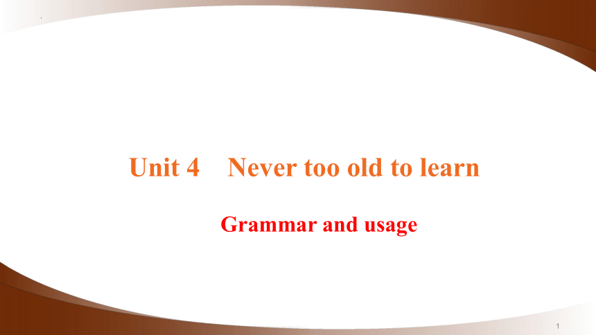 牛津译林版（2019）选择性必修第四册Unit 4 Never too old to learn Grammar and usage 课件(共36张PPT)