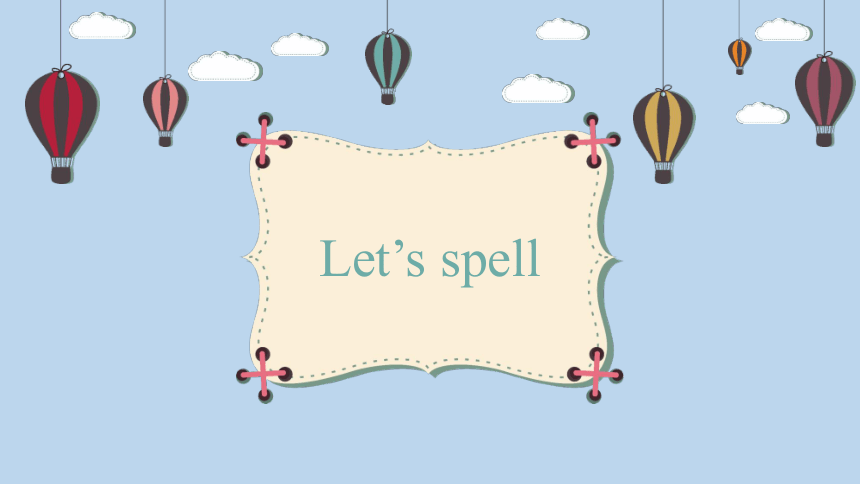 Unit 1 Welcome back to school! Part A Let's spell 优质课件