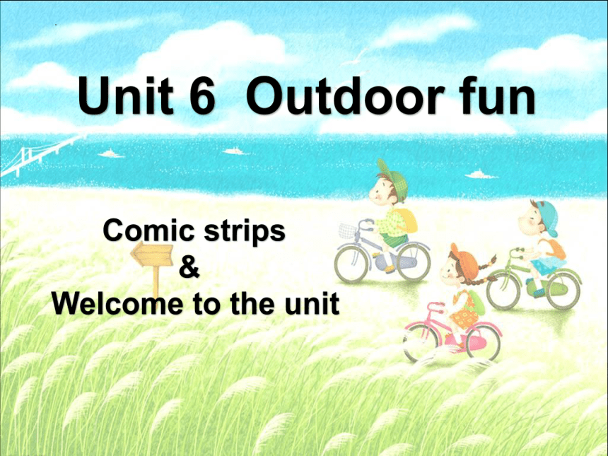 Unit 6 Outdoor fun-welcome to the unit 课件(共28张PPT)2022-2023学年牛津译林版七年级英语下册
