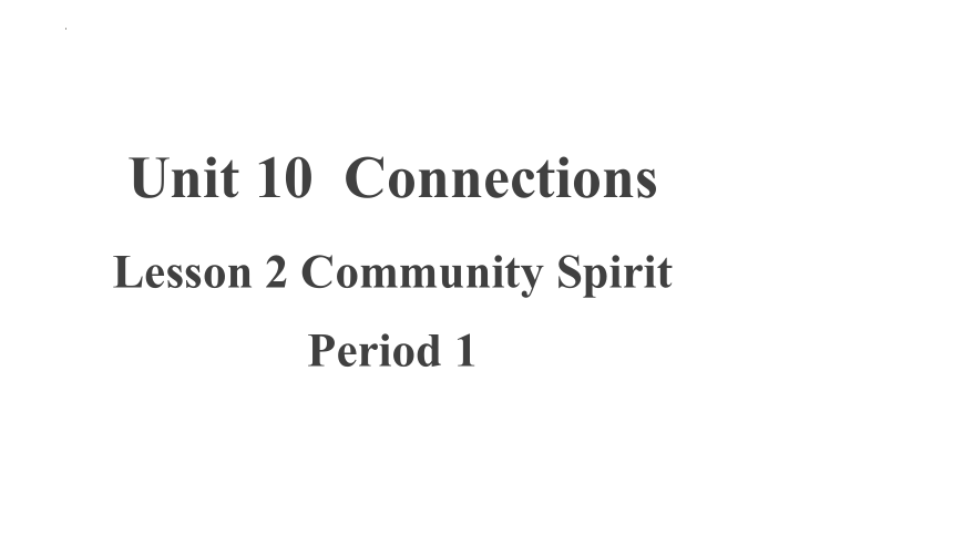 北师大版（2019） 选择性必修第四册Unit 10 Connections Lesson 2 Community Spirit 课件(共16张PPT)