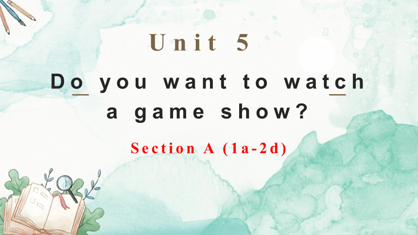 （新课标）Unit 5 Do you want to watch a game show?  Section A(1a-2d) 课件（18张PPT）