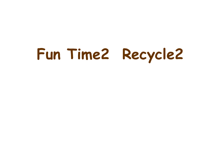 人教精通版（三年级起点）六上Fun time 2 Recycle 2 课件（共34张PPT）