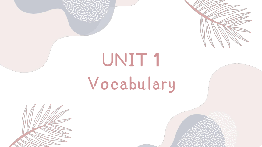 外研版（2019）选择性必修第二册Unit 1Growing up Vocabulary重点单词详解课件（54张ppt）