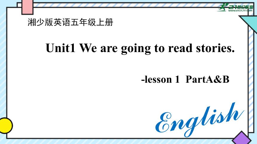 Unit1 We are going to read stories Lesson1(Part A &B)课件(共26张PPT)
