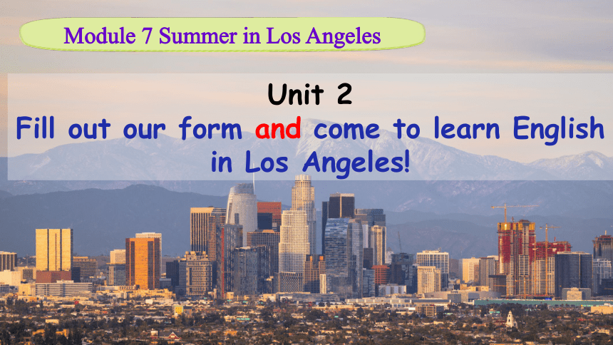 Module 7 Summer in Los Angeles Unit 2 课件（外研版八年级下册）