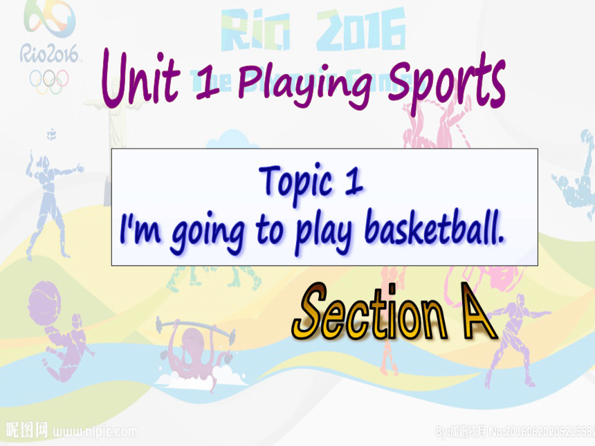 仁爱科普版 八年级英语上册 Unit 1 Topic 1 I'm going to play basketball. Section A 课件 (共22张PPT)