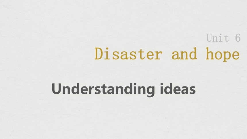 外研版（2019）必修第三册Unit 6  Disaster and hope Understanding ideas 课件(共33张PPT)