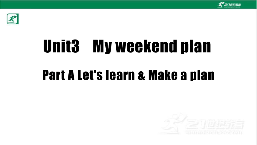 Unit3 My weekend plan PA Let's learn Make a plan课件（27张PPT)