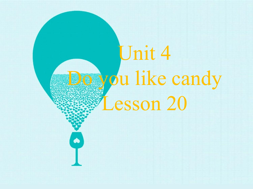 Unit4 Do you like candy？(Lesson20) 课件（17张PPT）