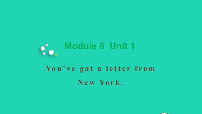 外研版六年级英语上册Module6 Unit1 You've got a letter from New York教学课件