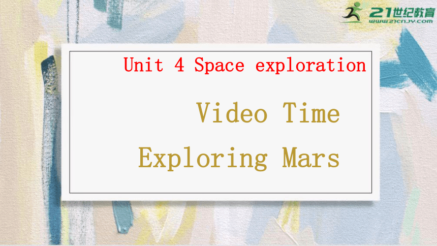 Unit 4Video Time Exploring Mars  课件 人教版（2019）  必修第三册