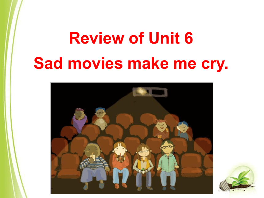 单元复习课件 Unit 6 Sad movies make me cry 鲁教版九年级