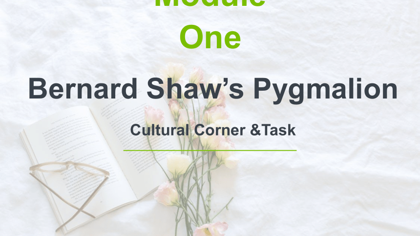 外研版选修9 Module 1 Bernard Shaw's Pygmalion culture corner 教学课件 (共16张PPT)
