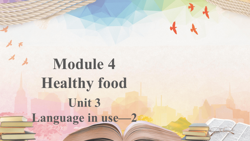 外研版七年级上册Module 4 Healthy food Unit 3教学课件(共11张PPT)